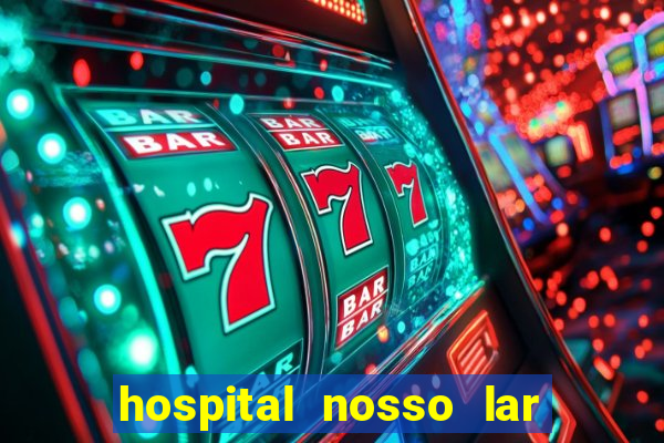 hospital nosso lar fortaleza telefone